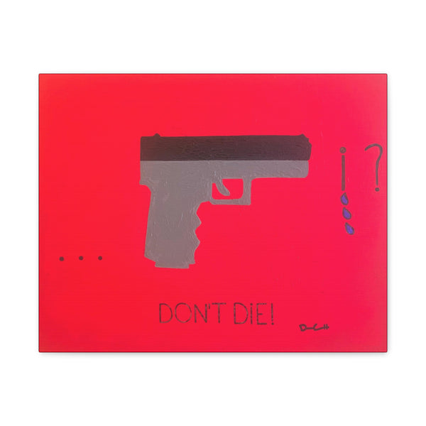 "I DON'T WANT TO DIE" Acrylic on Canvas Print