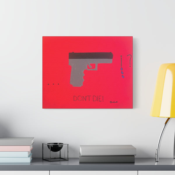 "I DON'T WANT TO DIE" Acrylic on Canvas Print