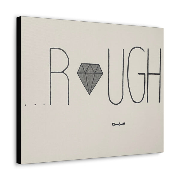 "DIAMOND IN THE ROUGH" Acrylic on Canvas Print