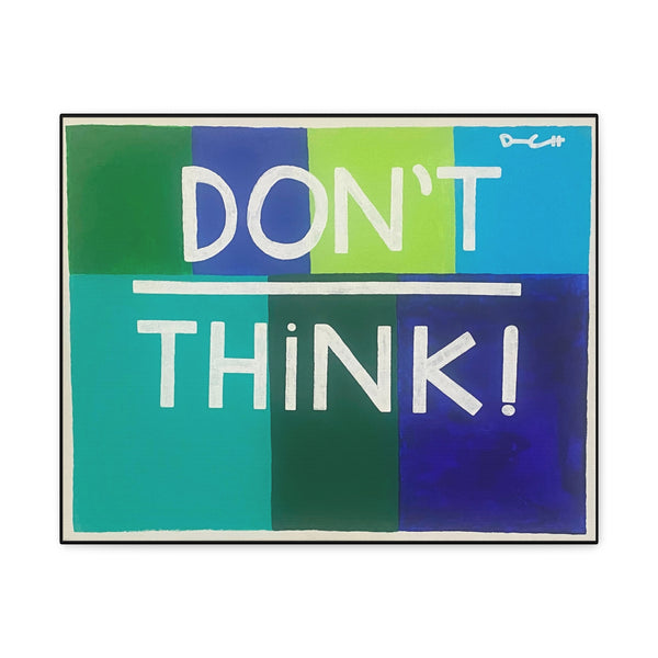 "DON'T OVERTHINK" Acrylic on Canvas Print