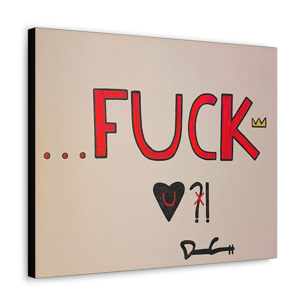 "FUCKING LOVE YOU, NO QUESTION" Acrylic on Canvas Print