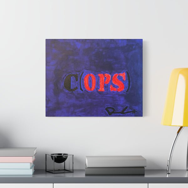 "SOME COPS ARE THE OPPOSITION UNFORTUNATELY" Acrylic on Canvas Print