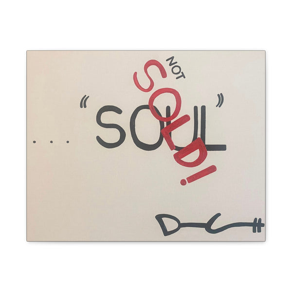 "SOUL NOT SOLD" Acrylic on Canvas Print