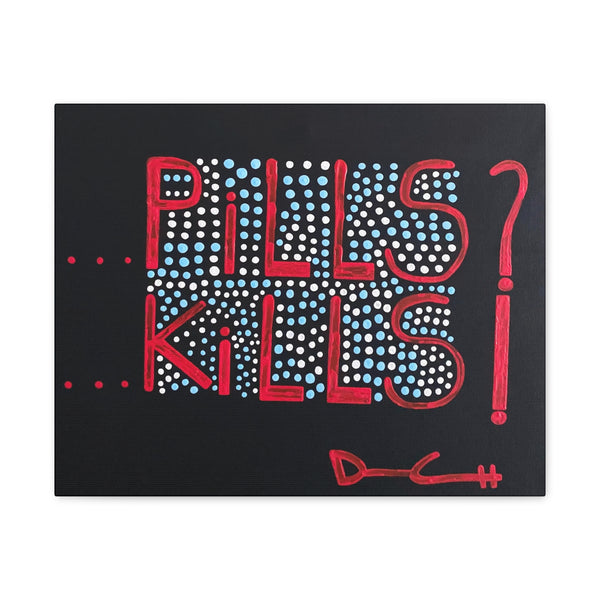 "POPPING PILLS KILLS" Acrylic on Canvas Print