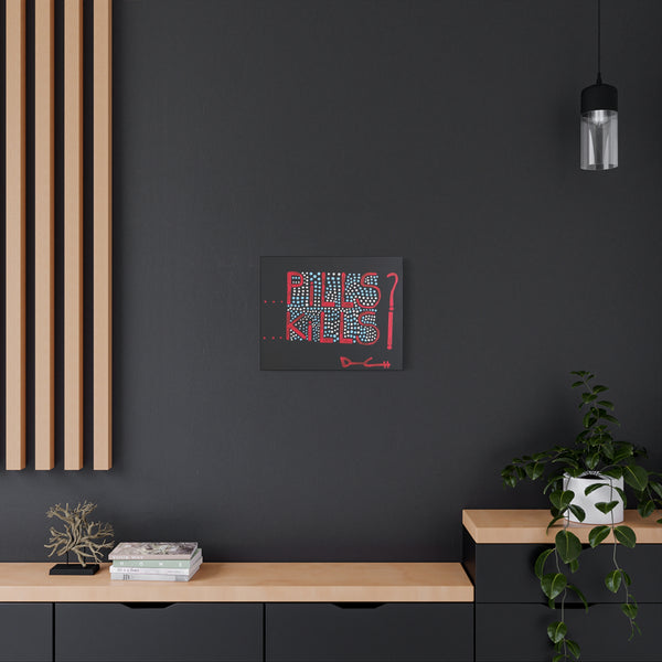 "POPPING PILLS KILLS" Acrylic on Canvas Print