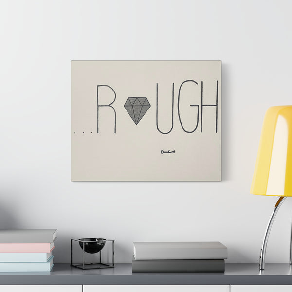 "DIAMOND IN THE ROUGH" Acrylic on Canvas Print