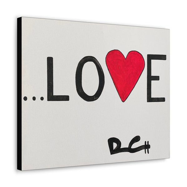 "YOU HAVE TO PUT YOUR HEART INTO LOVE" Acrylic on Canvas Print