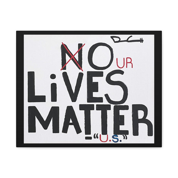 "OUR LIVES MATTER" Acrylic on Canvas Print